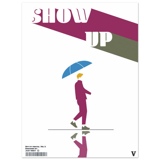 Show Up - OFF MY MENTAL No.5 - Poster